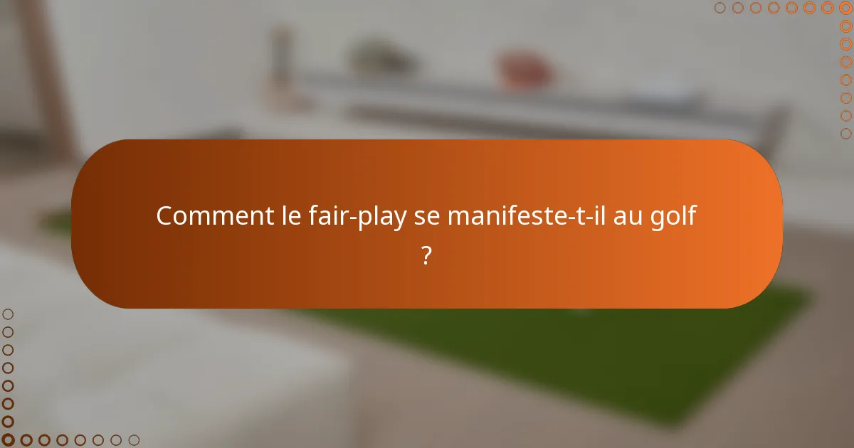 Comment le fair-play se manifeste-t-il au golf ?